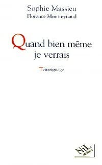 Quand bien même je verrais - Florence Montreynaud