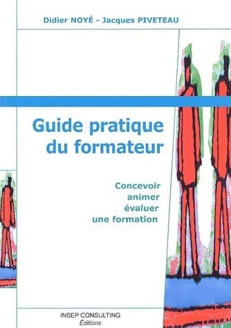 Guide pratique du formateur. Concevoir, animer, évaluer une formation - Jacques Piveteau
